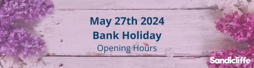 Spring Bank Holiday Opening Hours 2024 | Sandicliffe