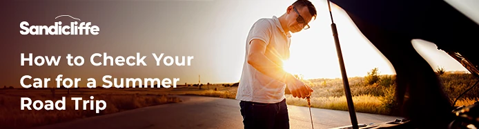 How to check your car for a Summer road trip