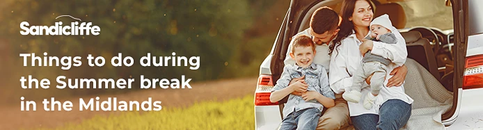 What to do in the Summer break in the Midlands | Sandicliffe Blog