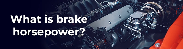 Understanding Brake Horsepower | Sandicliffe Blog