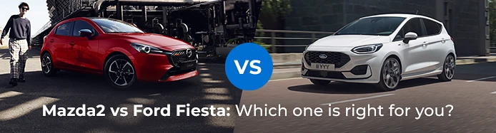 Ford Fiesta vs Mazda2: Which one is right for you? | Sandicliffe Blog
